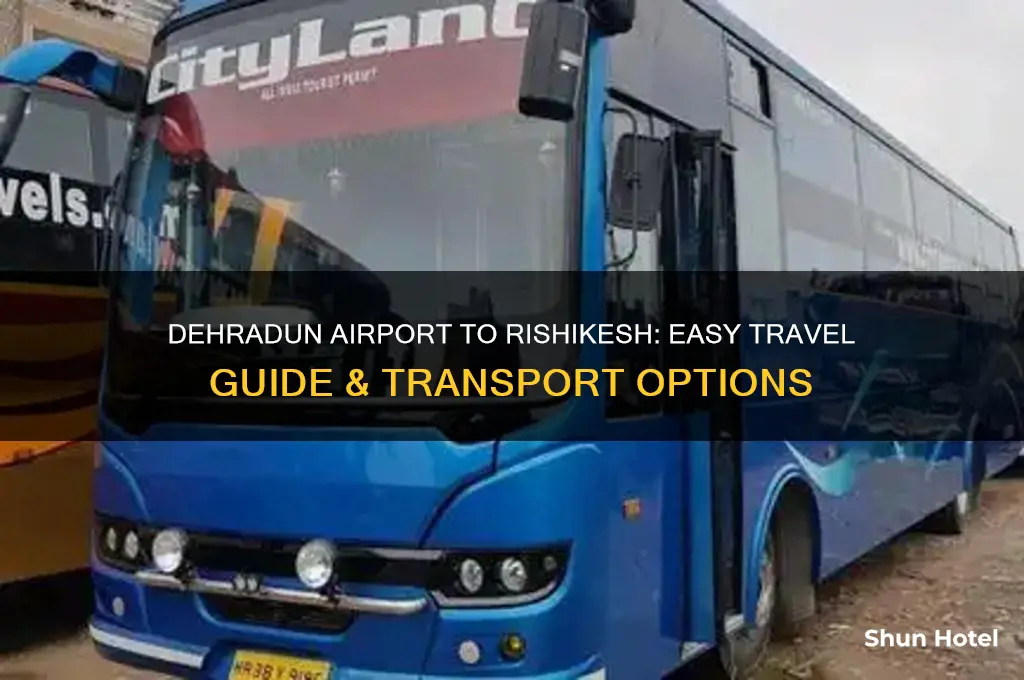how do i get from dehradun airport to rishikesh
