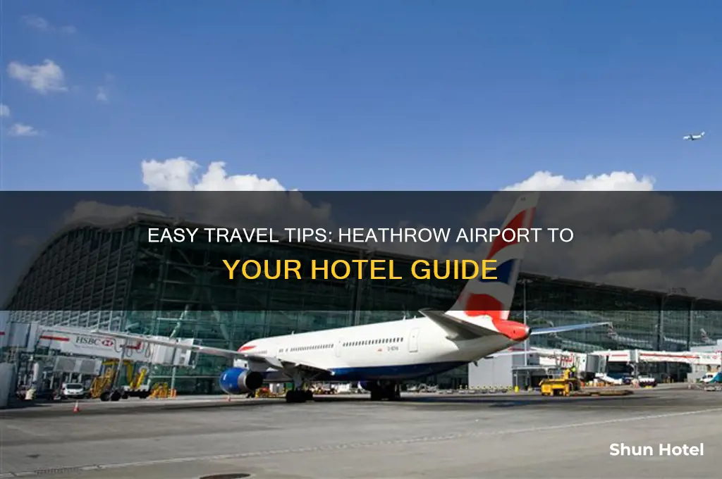 how do i get from heathrow airport to my hotel