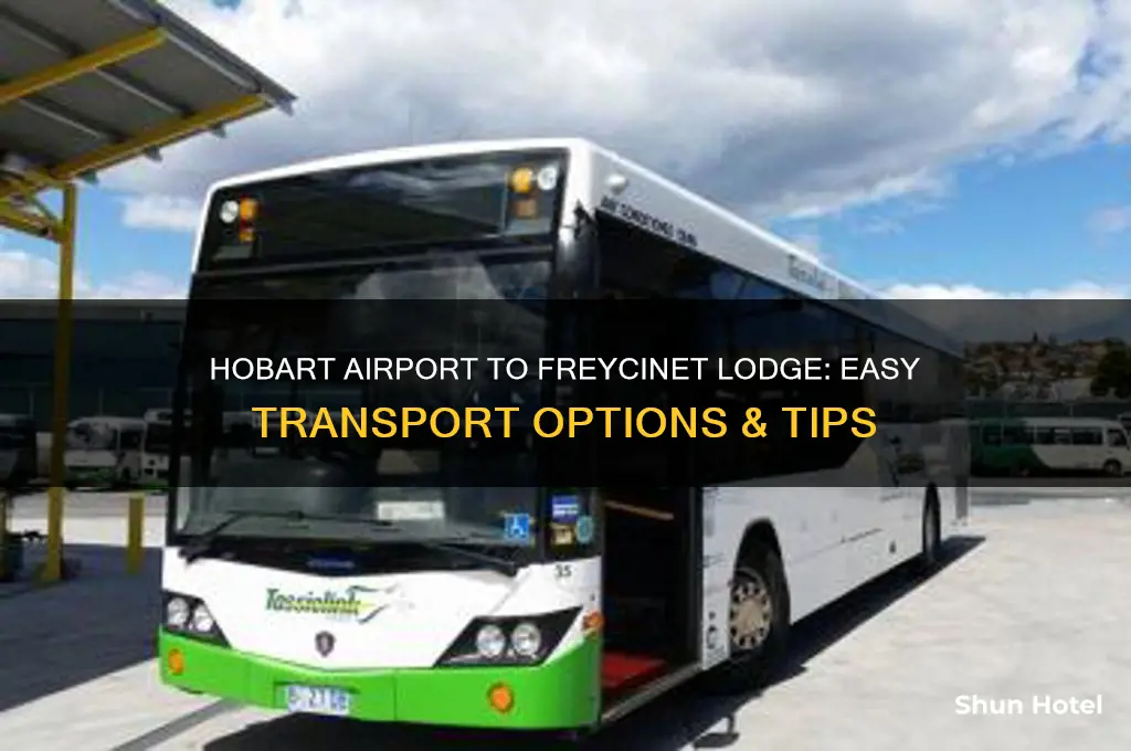 how do i get from hobart airport to freycinet lodge