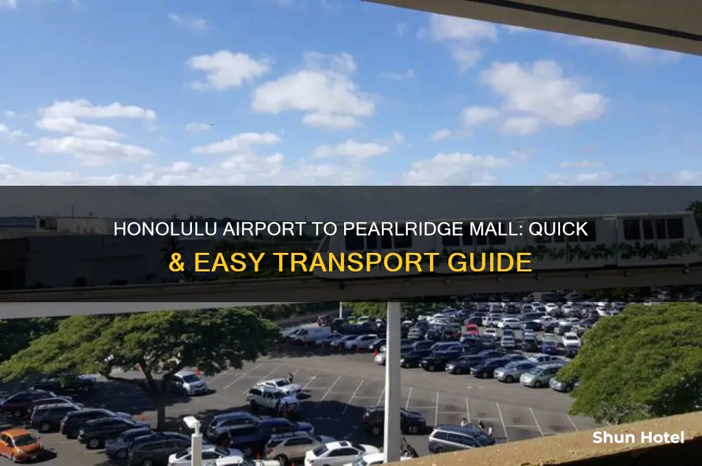 how do i get from honolulu airport to pearlridge mall