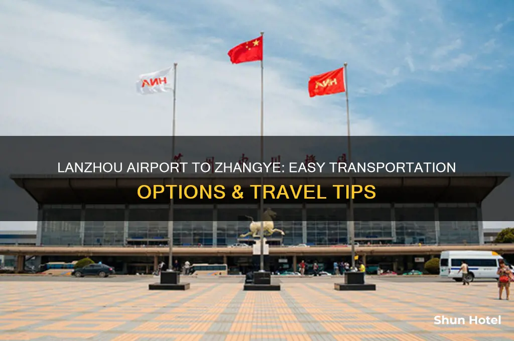 how do i get from lanzhou airport to zhangye