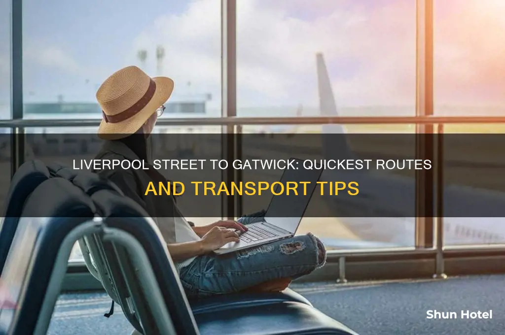 how do i get from liverpool street to gatwick airport