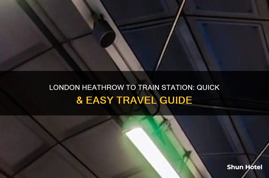 how do i get from london heathrow airport to trainstation