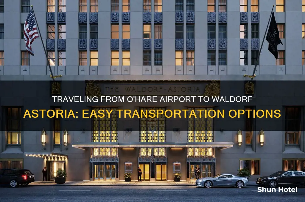 how do i get from ohare airport to waldorf astoria