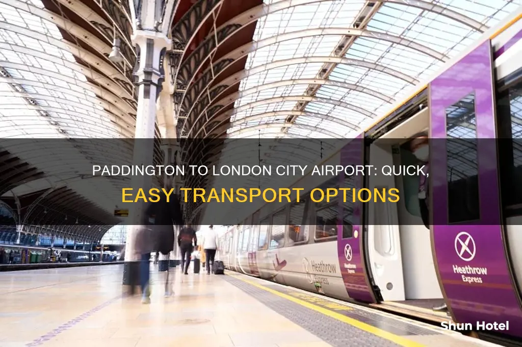 how do i get from paddington to london city airport