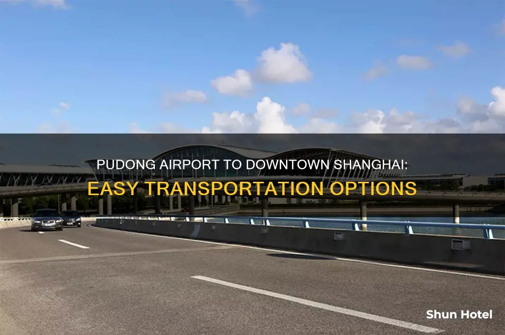 how do i get from pudong airport to downtown shanghai