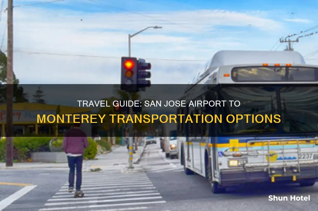 how do i get from san jose airport to monterey