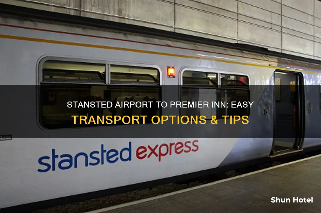 how do i get from stansted airport to premier inn