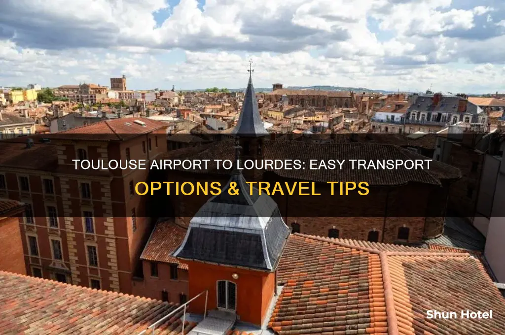 how do i get from toulouse airport to lourdes