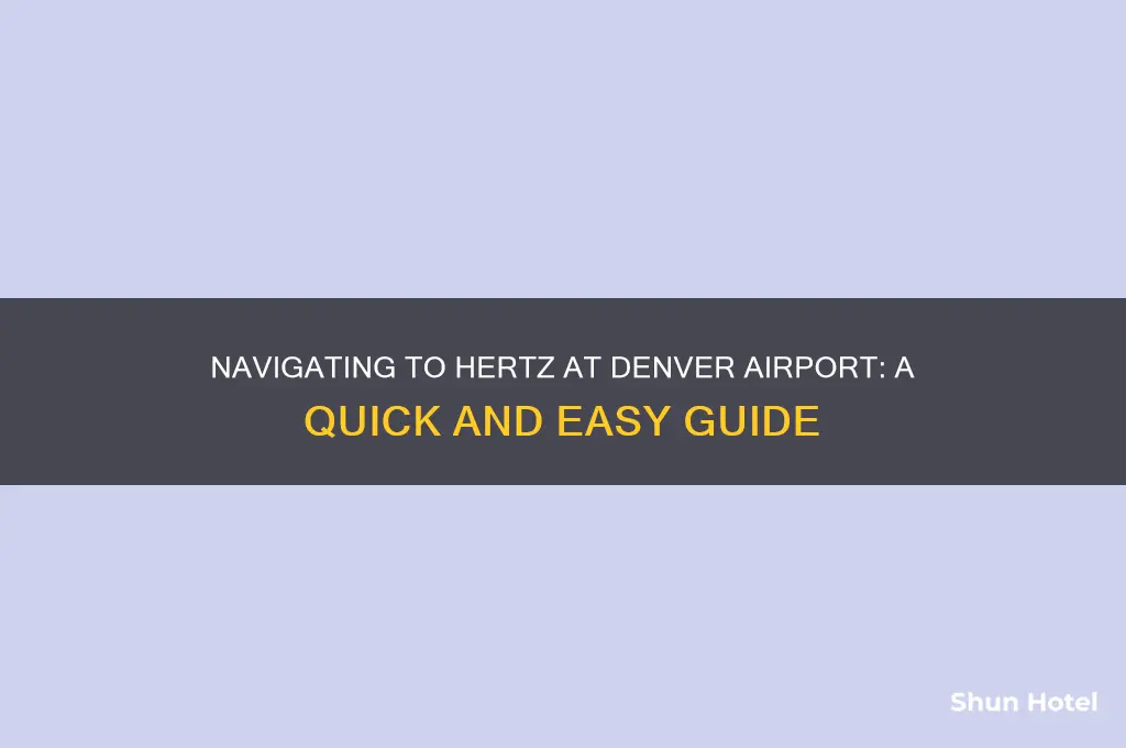 how do i get to hertz at denver airport