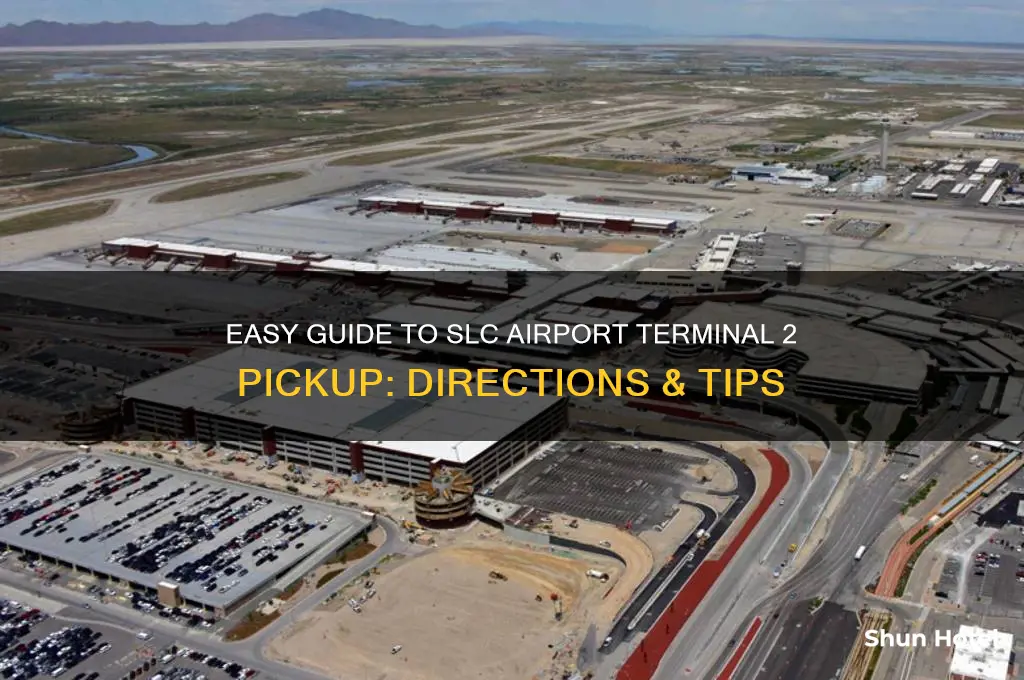 how do i get to slc airport terminal 2 pickup