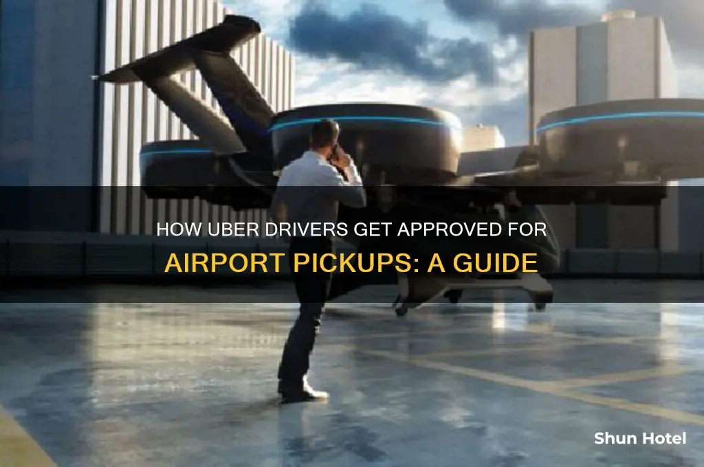 how do uber drivers get approved for the airport