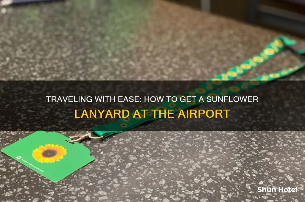 how do you get a sunflower lanyard at the airport