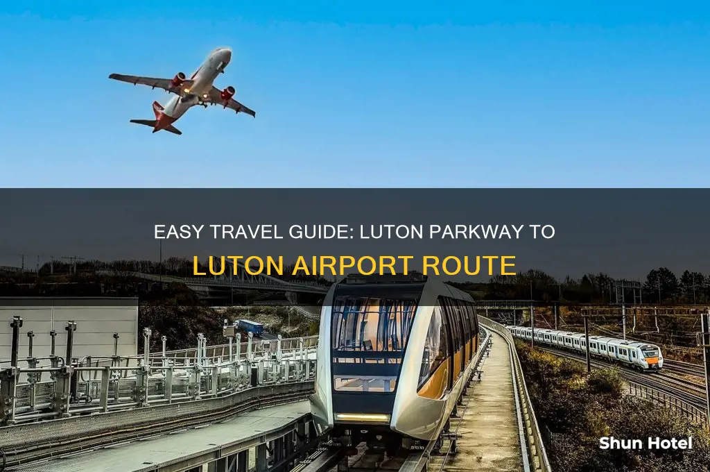 how do you get from luton parkway to luton airport