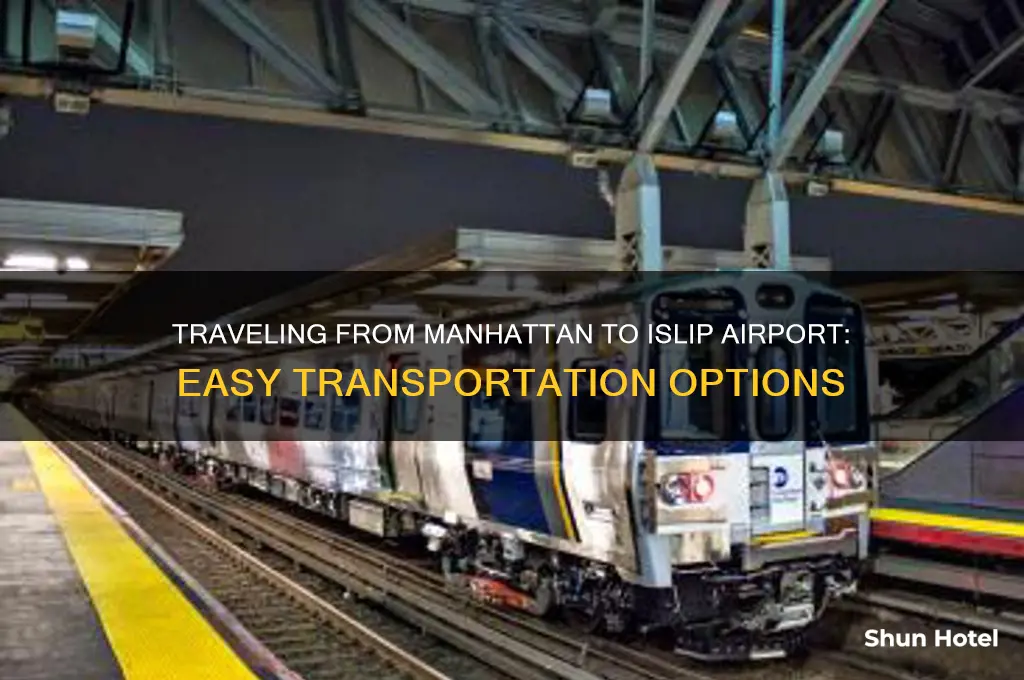 how do you get from manhatan to islip airport