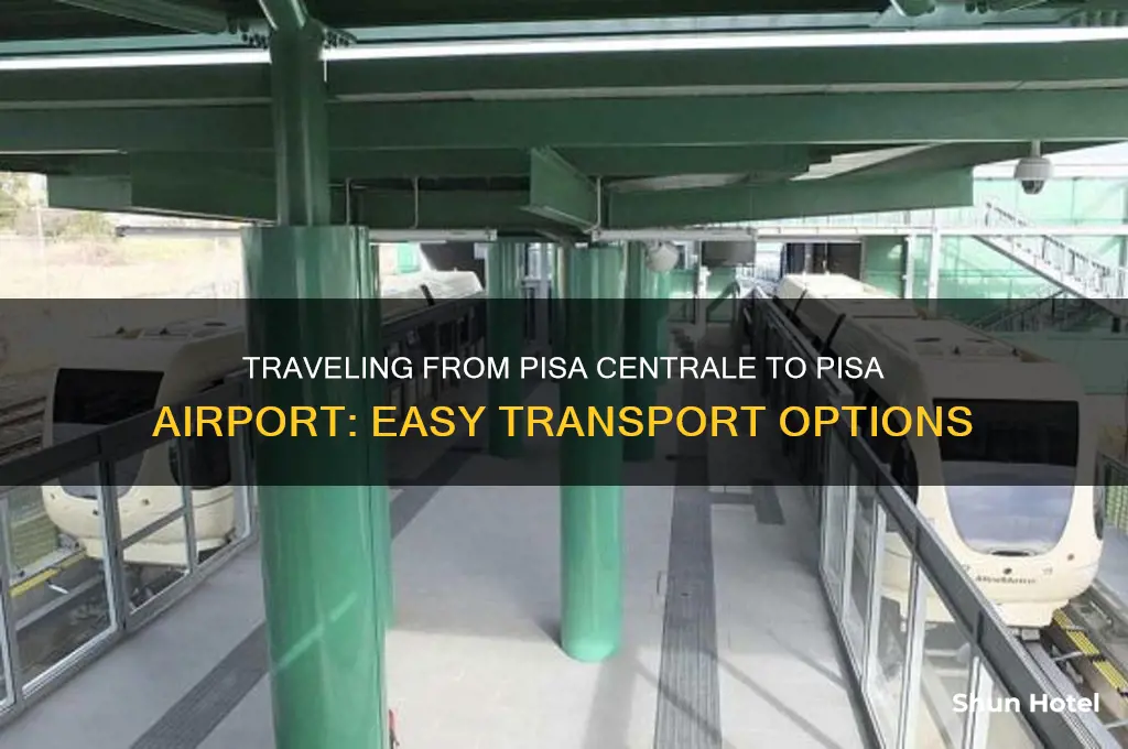 how do you get from pisa centrale to pisa airport