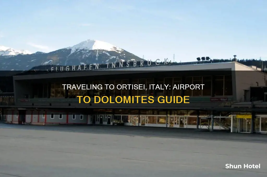 how do you get to ortisei italy from the airport
