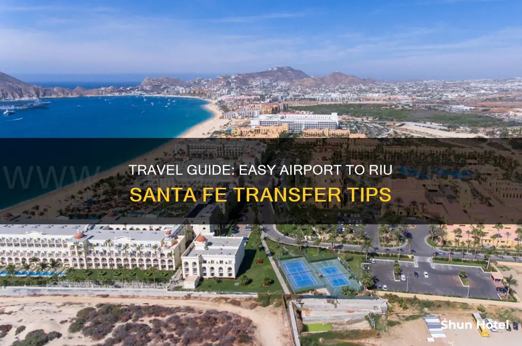 how do you get to riu santa fe from airport