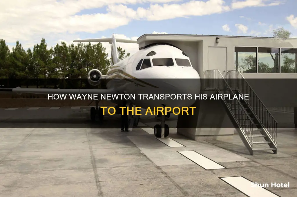how does wayne newton get his airplane to the airport