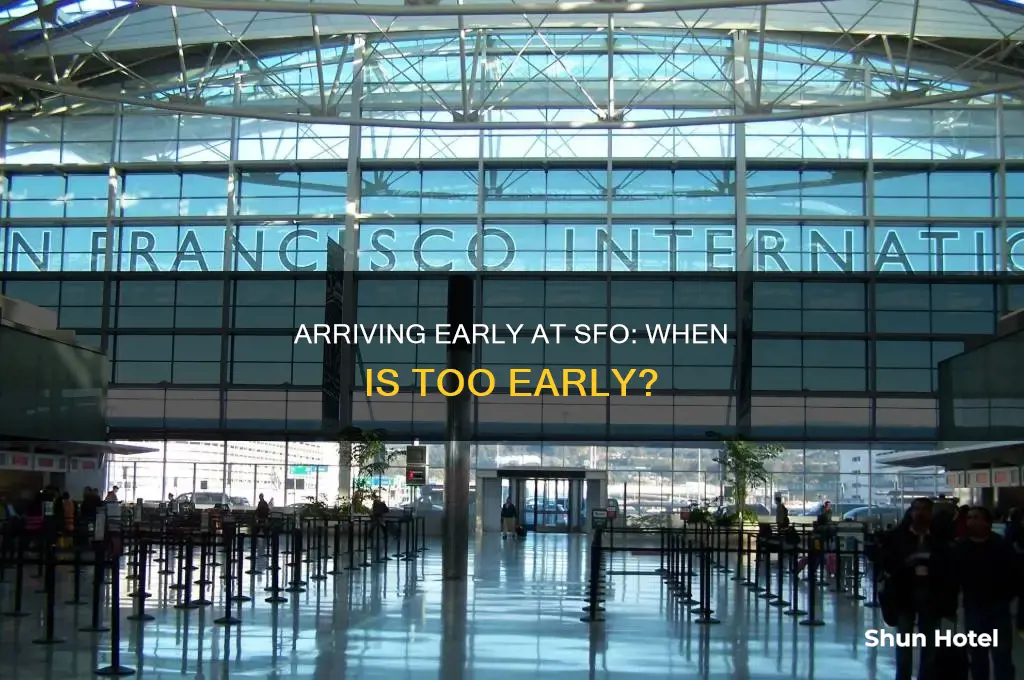 how early can i arrive at the airport sfo