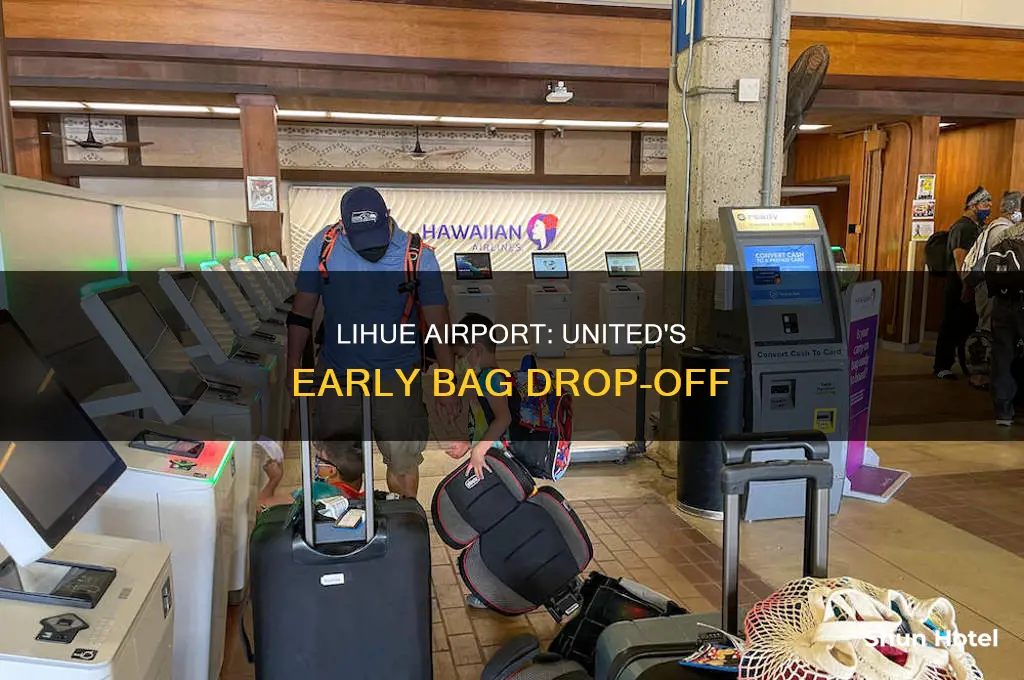 how early can i check baggage united lihue airport