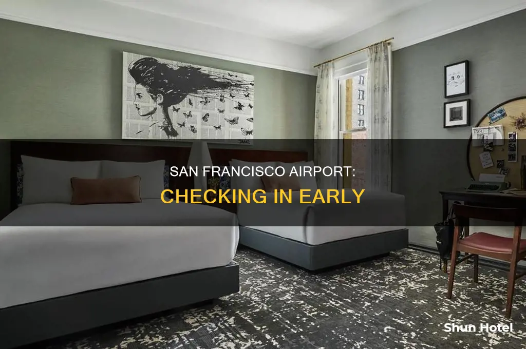 how early can i check into the san fransisco airport