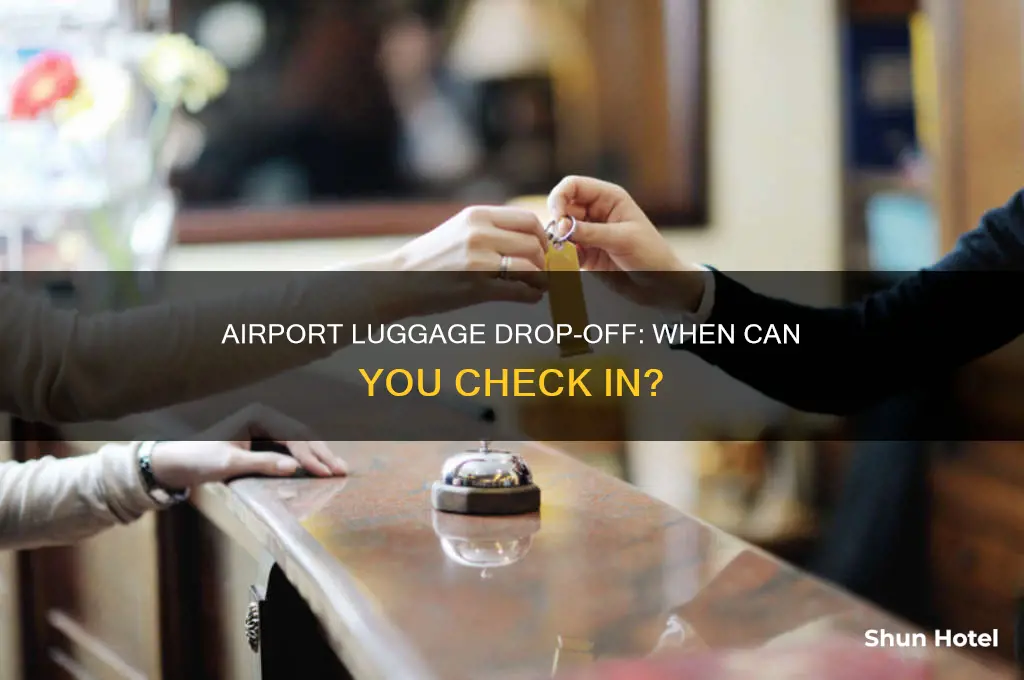 how early can i drop my luggage off at airport