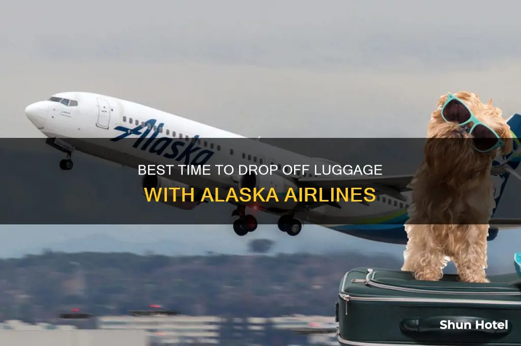 how early can i drop off airport luggage alaska airlines