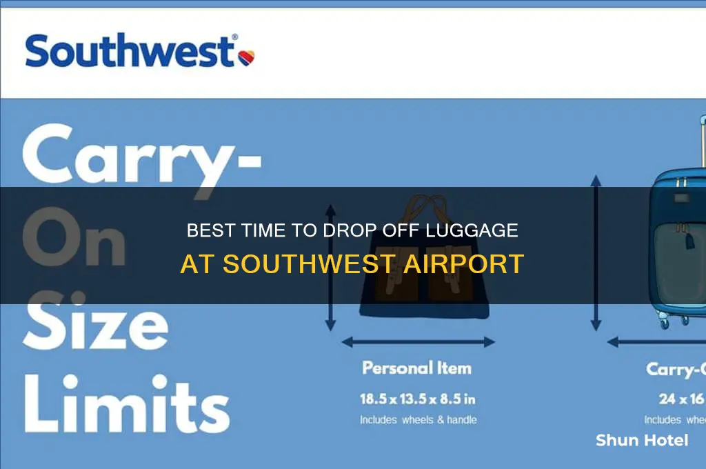 how early can i drop off luggage at airport southwest