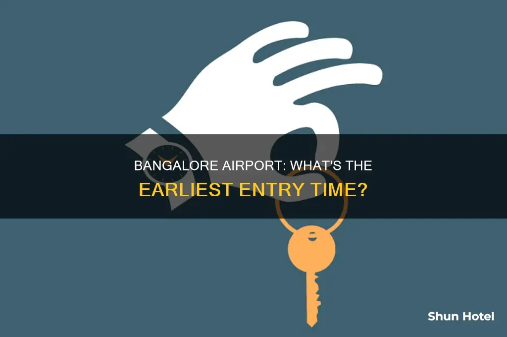 how early can i enter bangalore airport