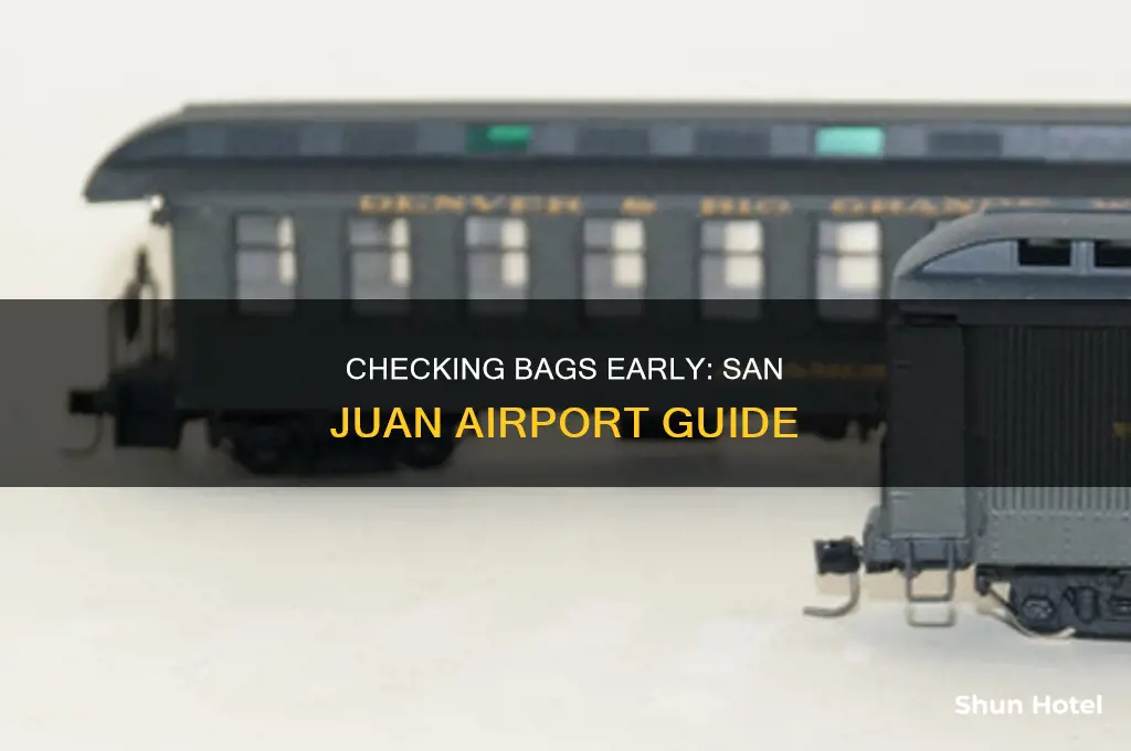 how early can you check bags at san juan airport