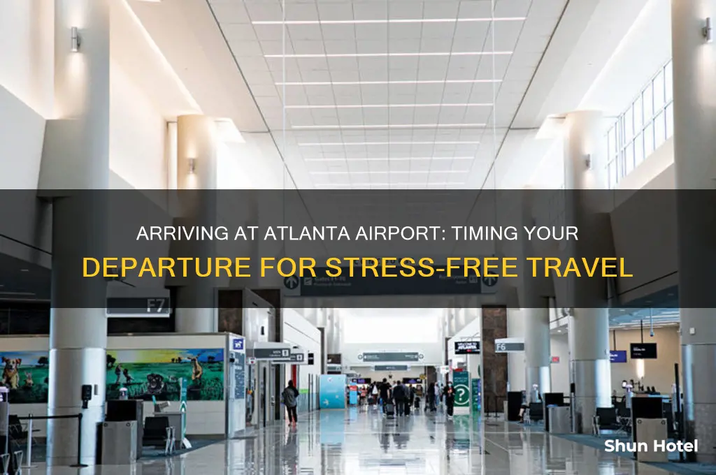 how early do i need to get to atlanta airport