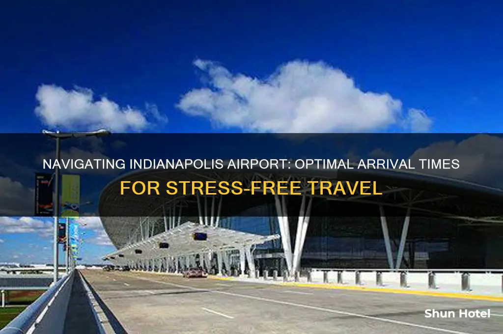 how early do i need to get to indianapolis airport