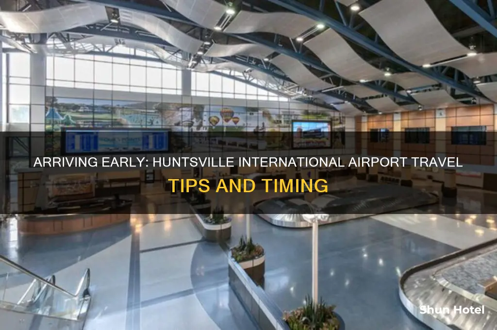how early do you get to huntsville international airport