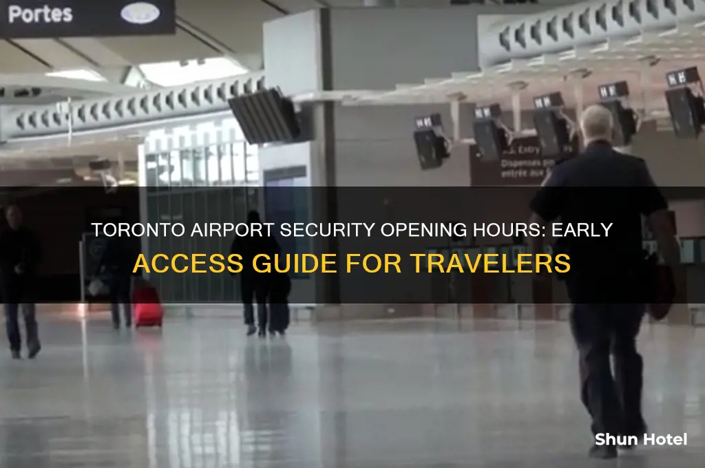 how early does security open toronto airport