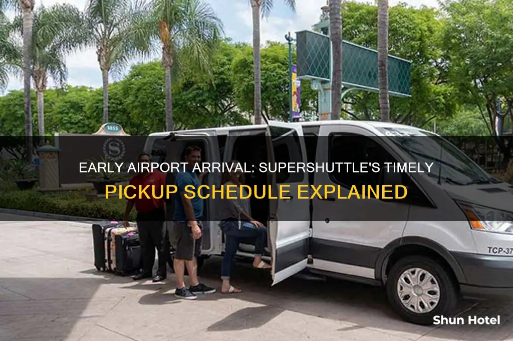 how early does supershuttle get you to airport