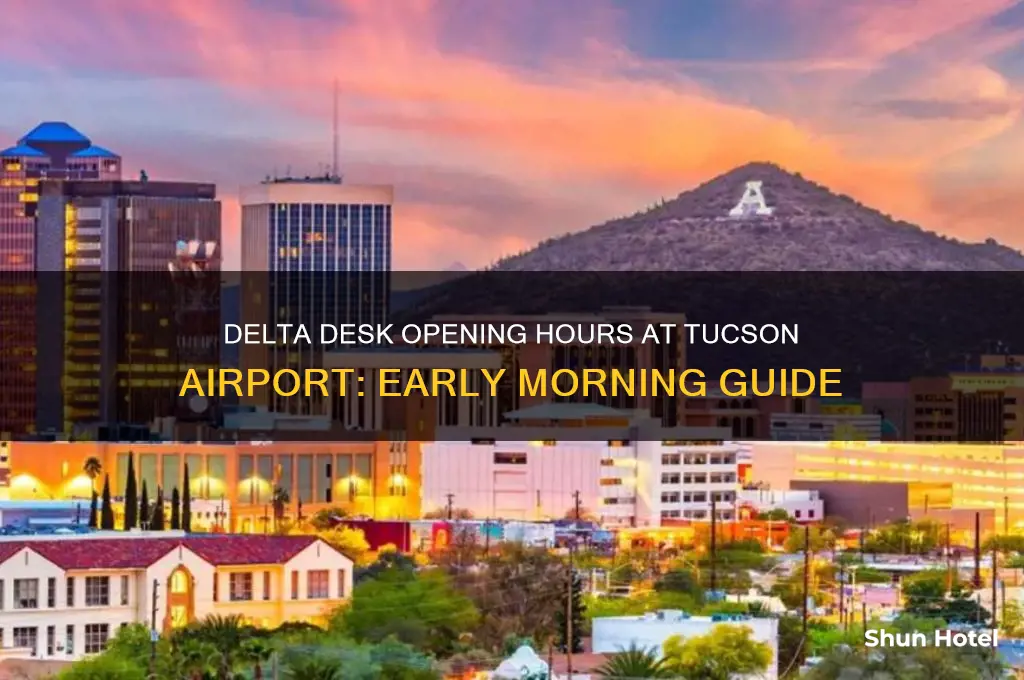 how early does the delta desk open at tucson airport
