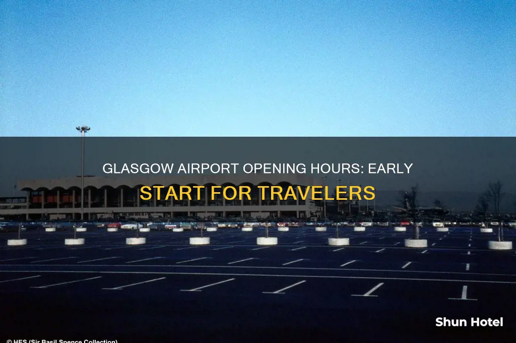 how early does the glasgow airport open
