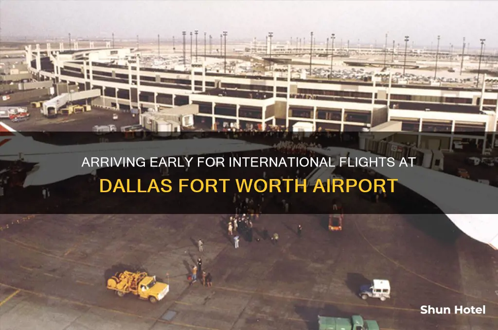 how early for international flight dallas fort worth airport
