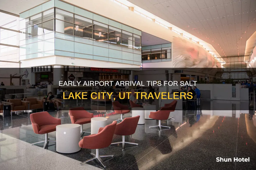 how early get to airport salt lake city ut