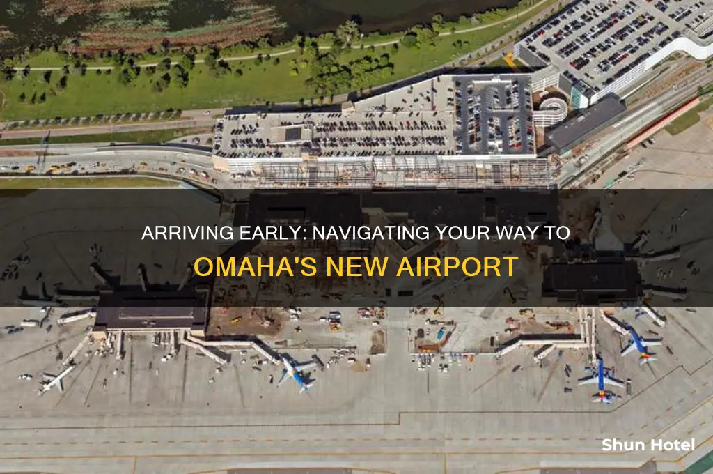how early get to new omaha airport