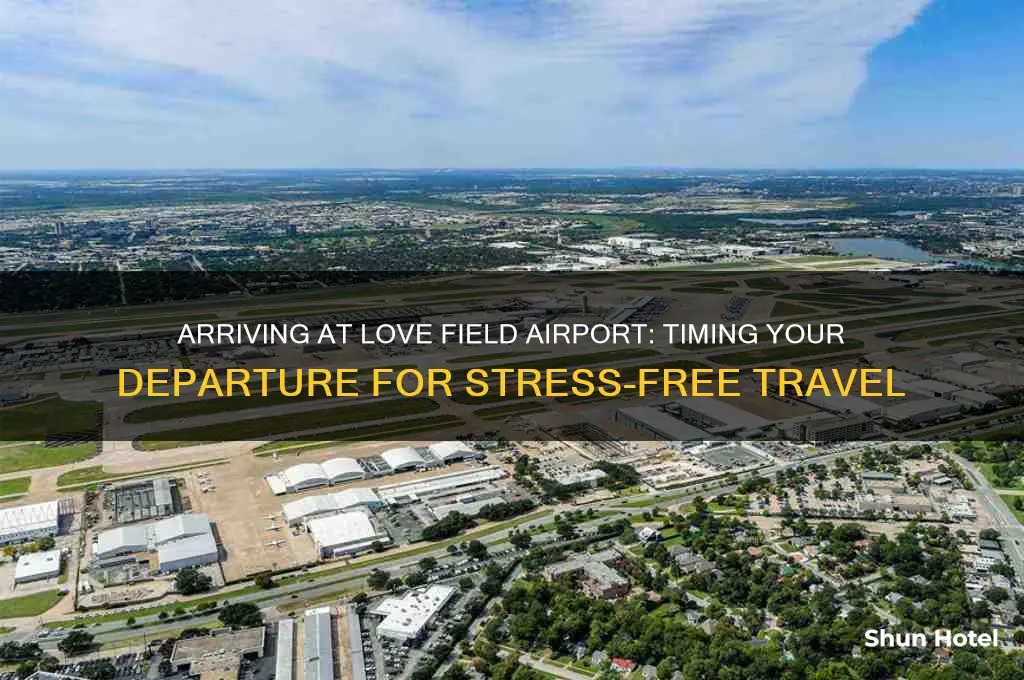 how early should i get to love field airport