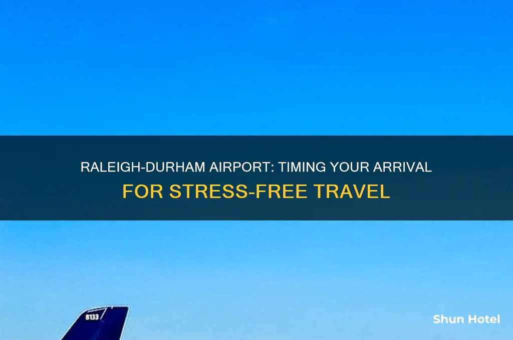 how early should i get to raleigh durham airport