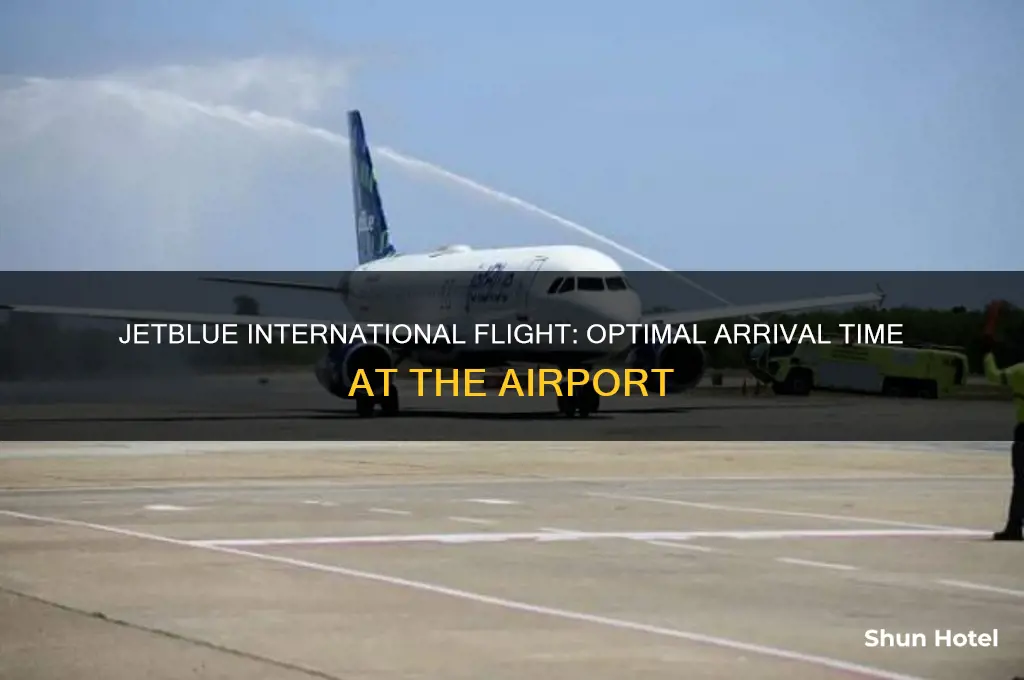 how early to arrive at airport for international flight jetblue