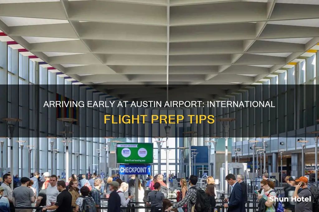 how early to arrive at austin airport for international flight