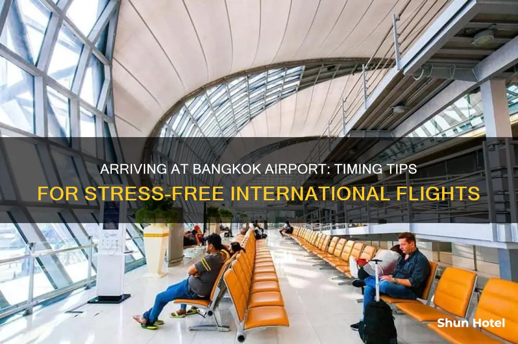 how early to arrive at bangkok airport for international flight