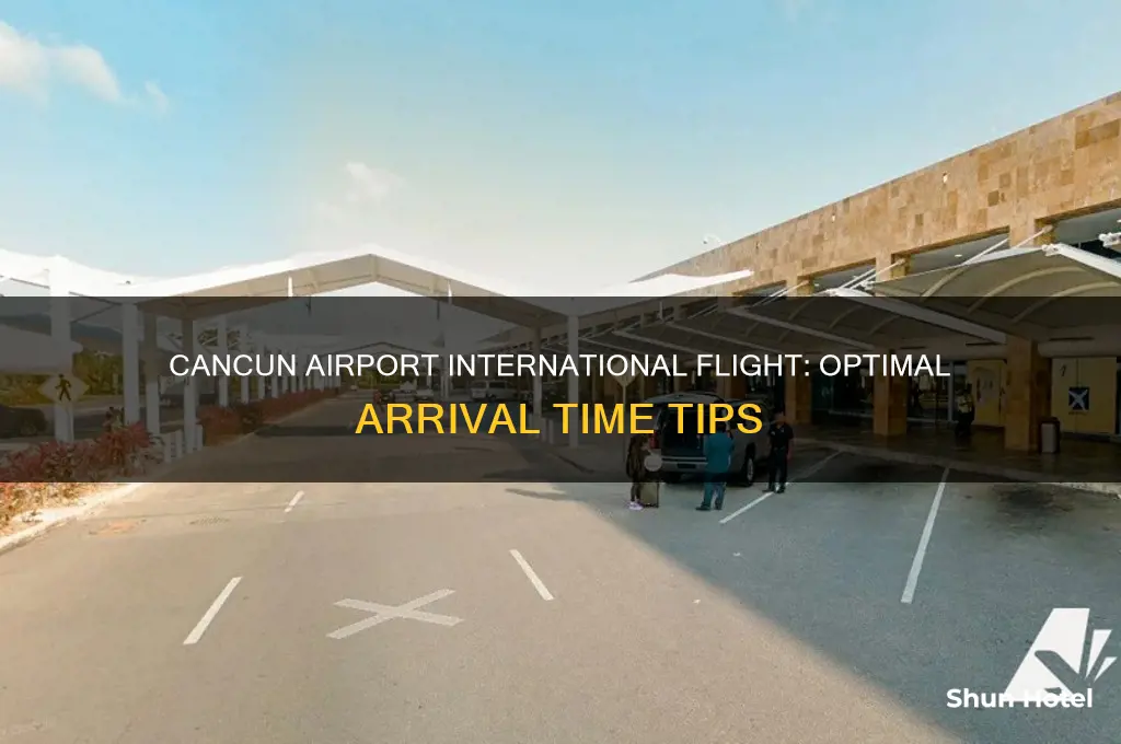 how early to arrive at cancun airport for international flight
