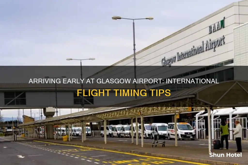 how early to arrive at glasgow airport for international flight