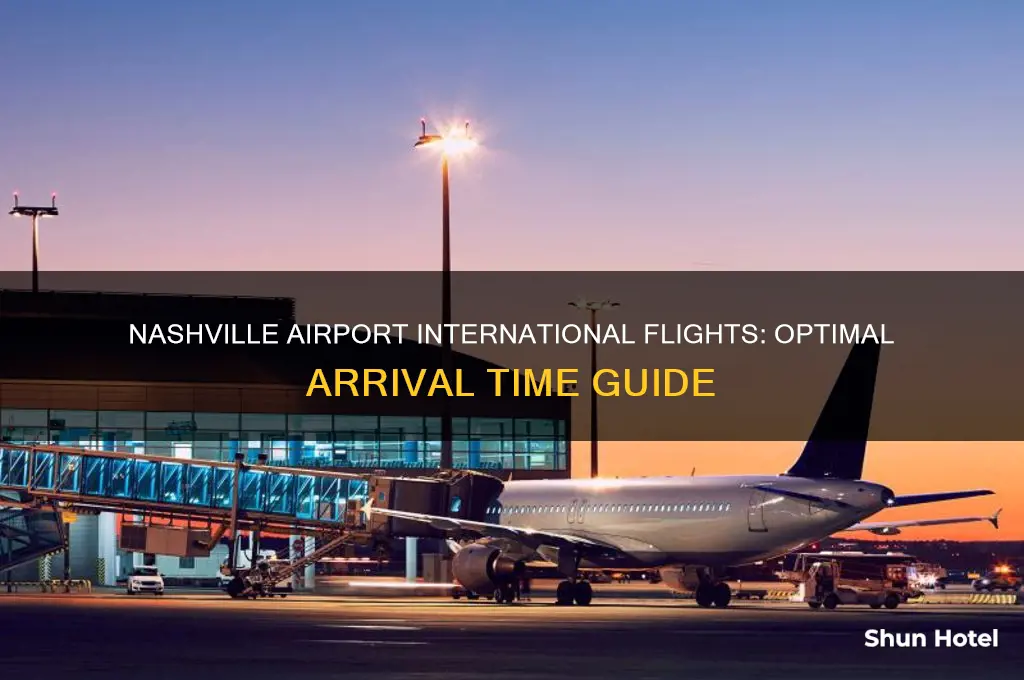 how early to arrive at nashville airport for international flight