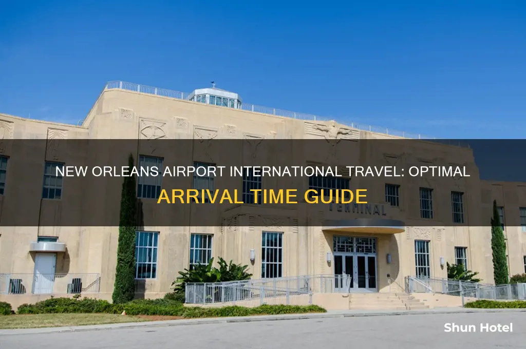 how early to arrive at new orleans airport for international